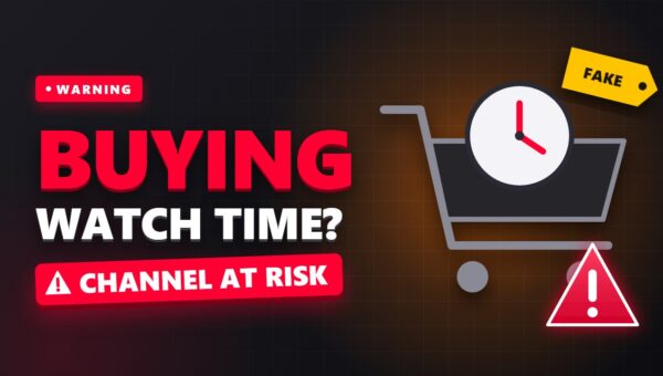 Buying YouTube Watch Time: Why It Puts Your Channel at Risk