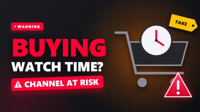 Buying YouTube Watch Time: Why It Puts Your Channel at Risk