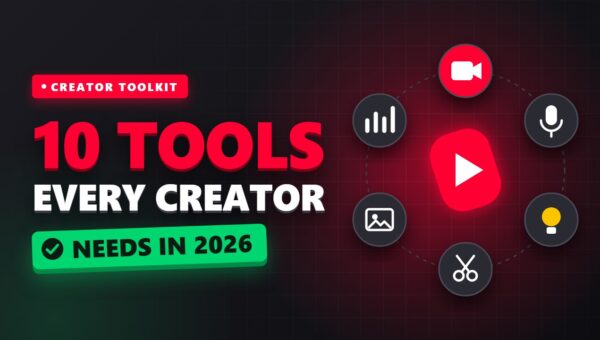 10 Essential Tools Every YouTube Creator Needs