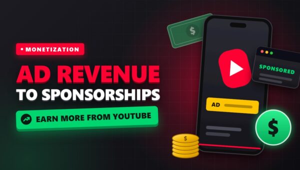 Monetizing YouTube: From Ad Revenue to Sponsorships