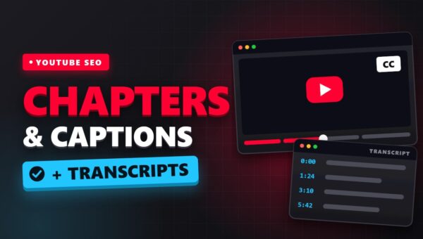 Chapters, Captions and Transcripts: The Forgotten Tools of YouTube SEO